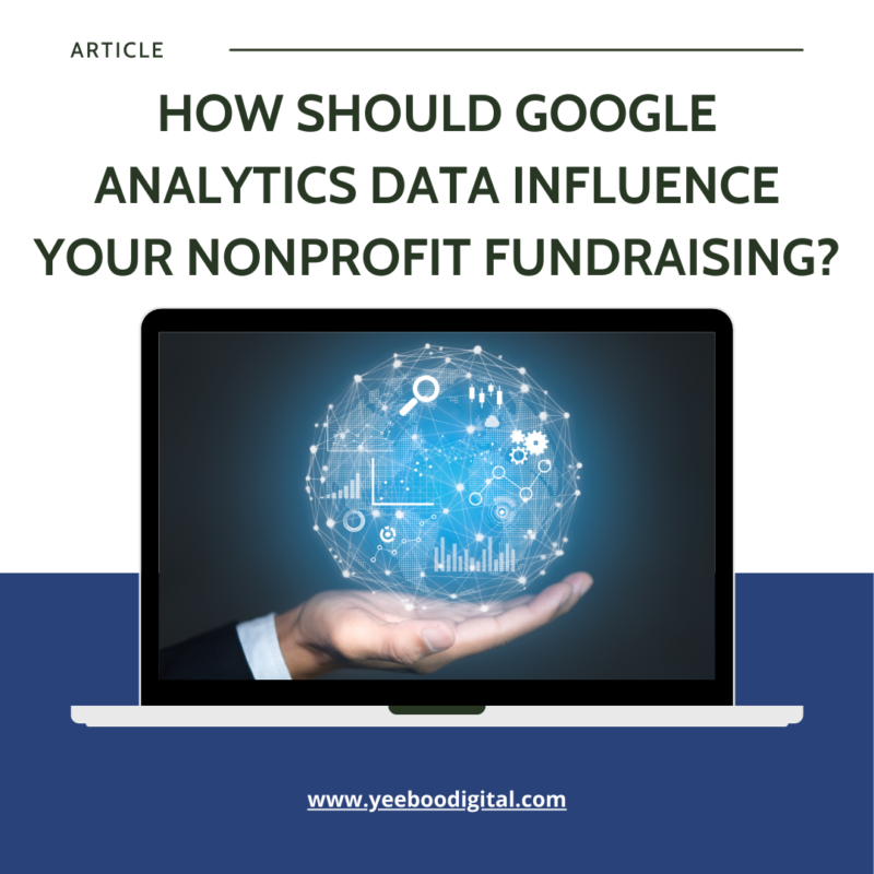 Because digital marketing and fundraising is measurable and the data from Google Analytics is a critical tool in helping to support your long-term fundraising strategies.